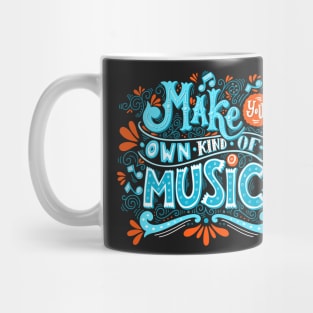 Make your own kind of music Mug